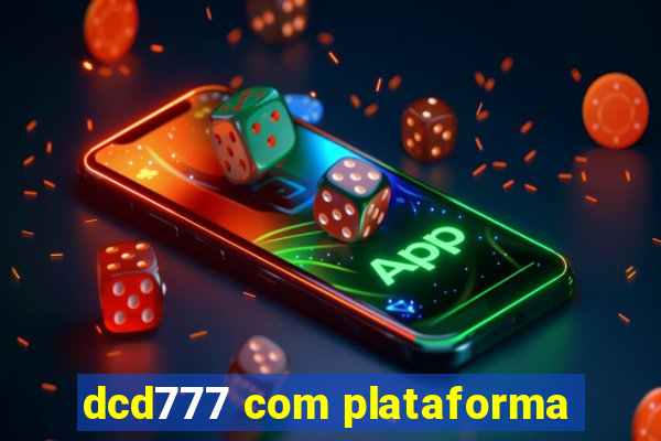 dcd777 com plataforma